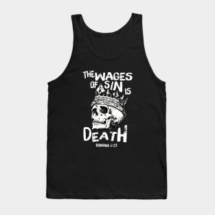 The wages of sin is death, from Romans 6:23 white text and skull Tank Top